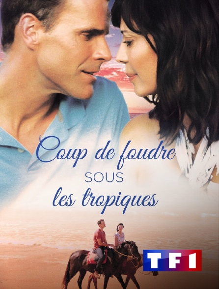 TF1 - Coup de foudre sous les tropiques en replay