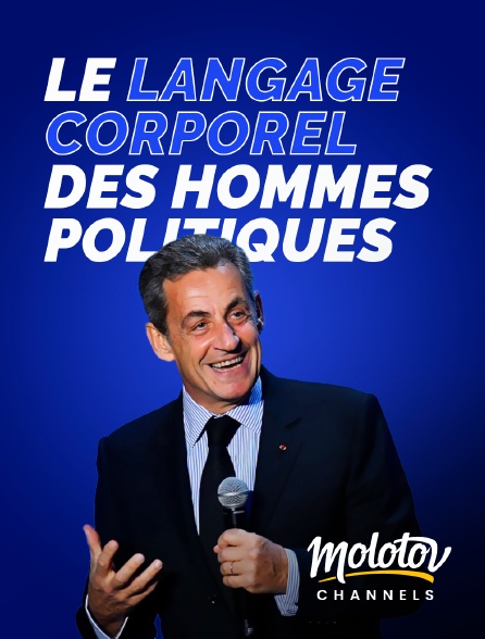 Molotov channels - Le langage corporel des hommes politiques