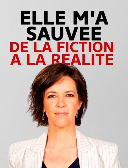 Elle m'a sauvée : de la fiction à la réalité