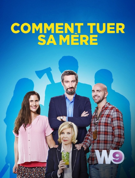 W9 - Comment tuer sa mère