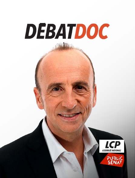 LCP Public Sénat - DébatDoc