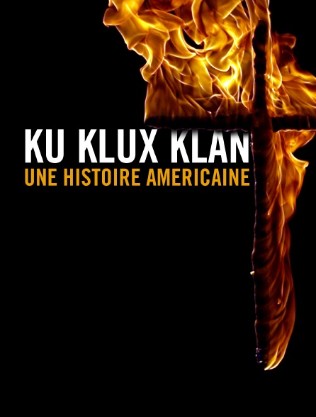 Ku Klux Klan, une histoire américaine