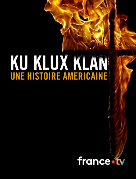 france.tv - Ku Klux Klan, une histoire américaine