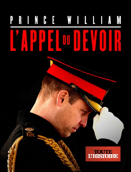 Toute l'Histoire - Prince William, l'appel du devoir