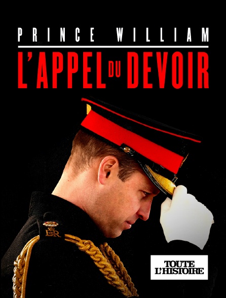 Toute l'Histoire - Prince William, l'appel du devoir