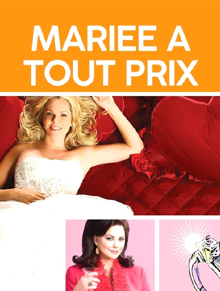 Marie A Tout Prix Mariée à tout prix en Streaming - Molotov.tv