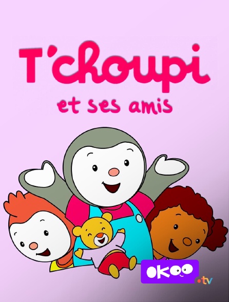 Okoo - T'choupi et ses amis en replay