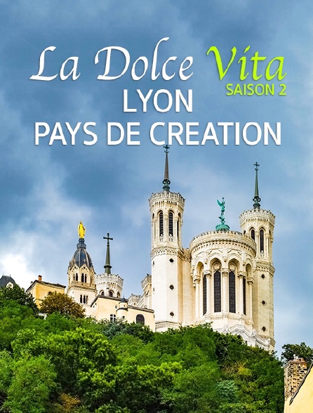 La Dolce Vita Saison 2 : Lyon, Pays De Creation