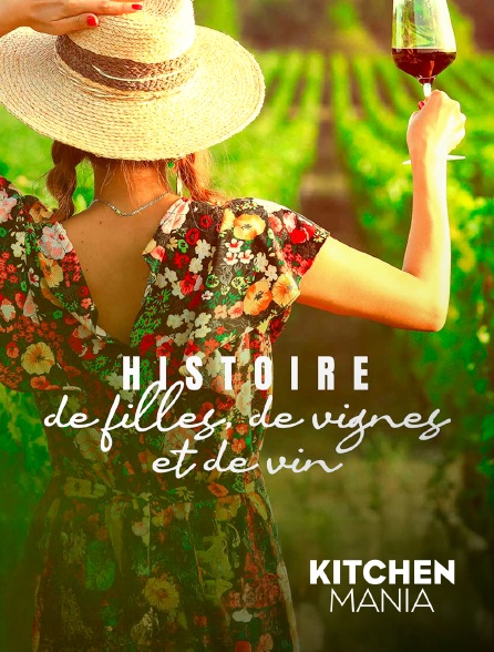 KITCHEN MANIA - Histoire de filles, de vignes et de vin