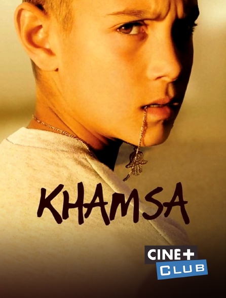 Ciné+ Club - Khamsa