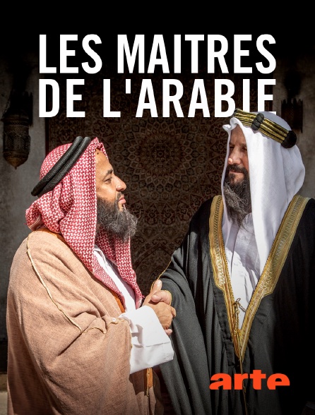 Arte - Les maîtres de l'Arabie