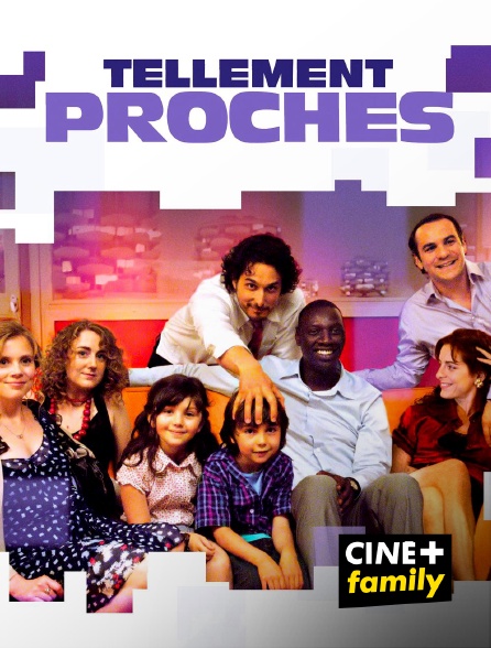 CINE+ Family - Tellement proches