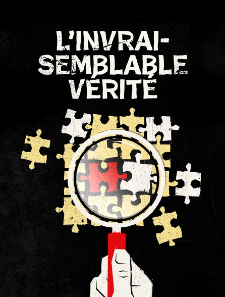 L'invraisemblable vérité