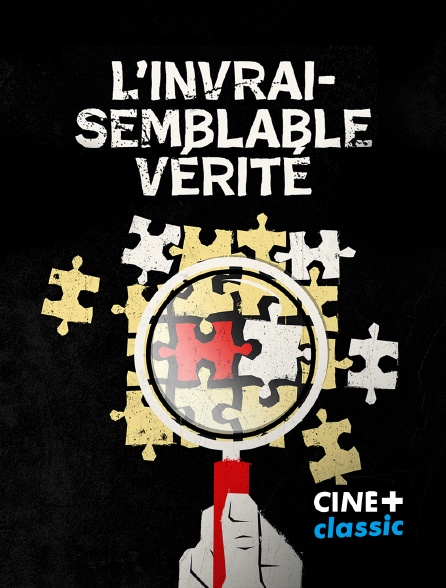 CINE+ Classic - L'invraisemblable vérité