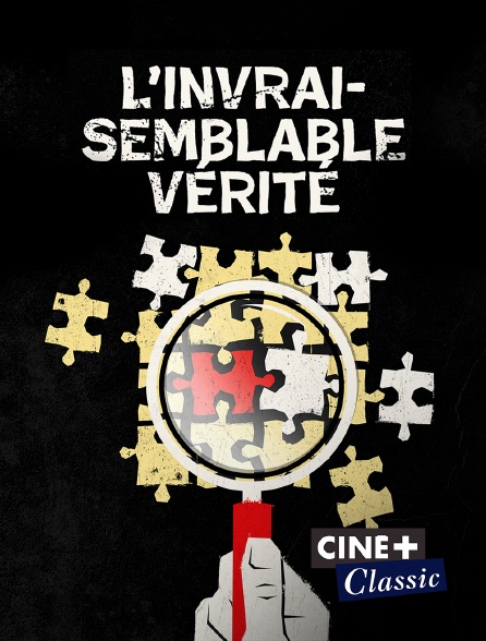 Ciné+ Classic - L'invraisemblable vérité