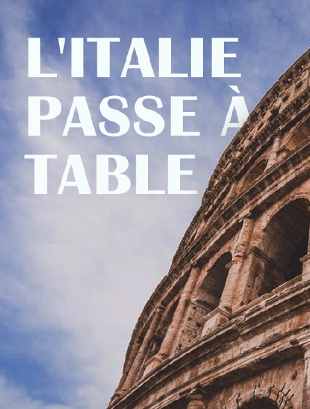 L'Italie passe à table