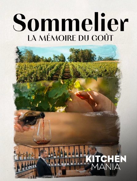 KITCHEN MANIA - Les sommeliers, la mémoire du goût