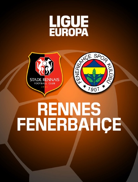 Football - Ligue Europa : Rennes / Fenerbahçe