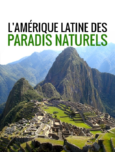 L'Amérique latine des paradis naturels