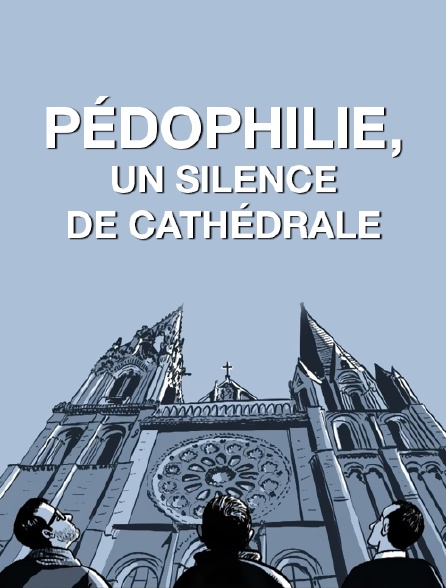 Pédophilie, un silence de cathédrale