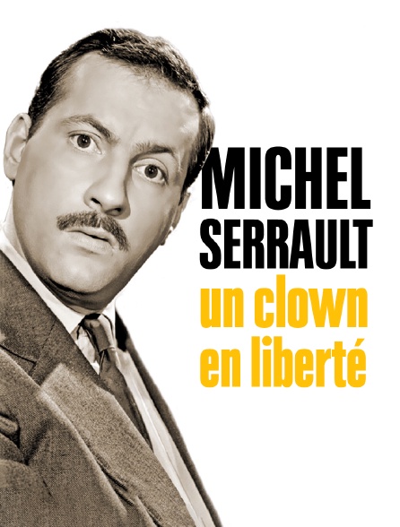 Michel Serrault, un clown en liberté