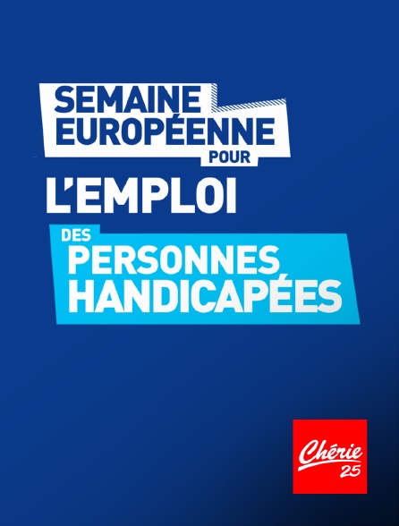 Chérie 25 - Semaine européenne de l'emploi des personnes handicapées