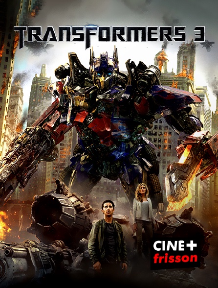 CINE+ Frisson - Transformers 3 : La face cachée de la Lune