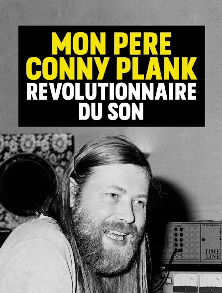 Mon père, Conny Plank, révolutionnaire du son