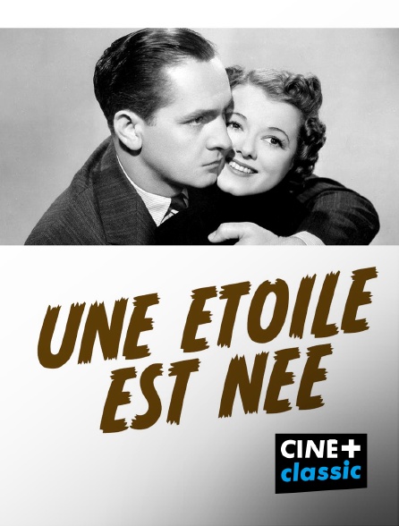 CINE+ Classic - Une étoile est née