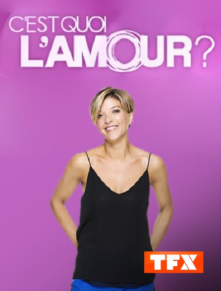 TFX - C'est quoi l'amour ?