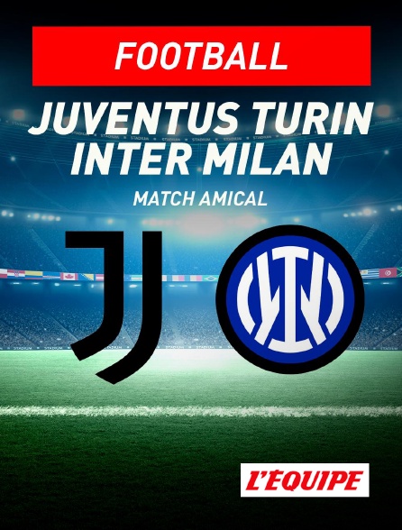 L'Equipe - Juventus Turin / Inter Milan : Match amical - Football