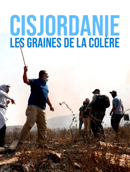 Cisjordanie, les graines de la colère