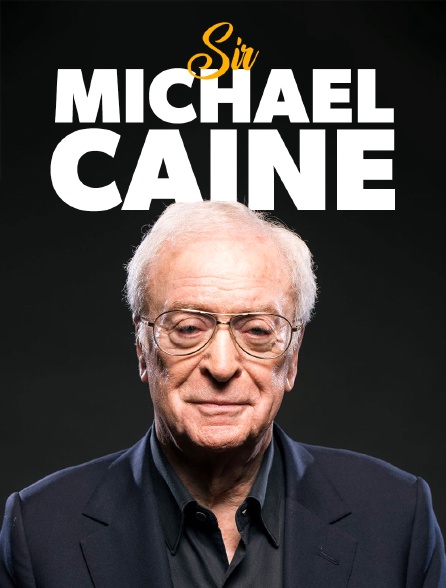 Sir Michael Caine : Du monde ouvrier aux Oscars de la gloire
