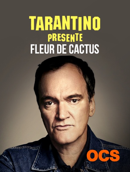 OCS - Tarantino présente : Fleur de cactus