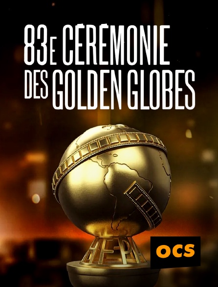 OCS - 83e cérémonie des Golden Globes 2026