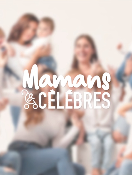 Mamans & célèbres