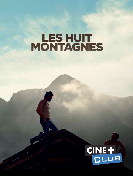 Ciné+ Club - Les huit montagnes