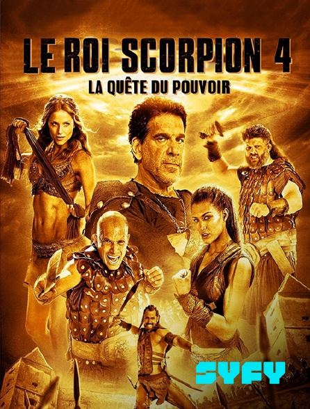 SYFY - Le roi Scorpion 4 : la quête du pouvoir