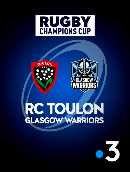 France 3 - Rugby - Champions Cup : RC Toulon / Glasgow Warriors