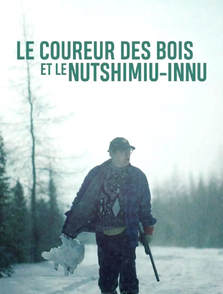 Le coureur des bois et le Nutshimiu-innu