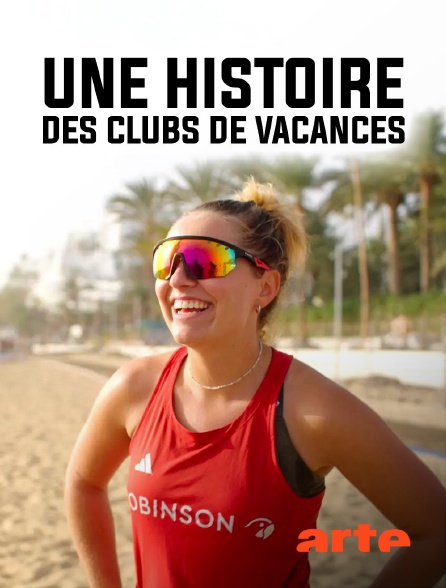 Arte - Tout compris ! Une histoire des clubs de vacances
