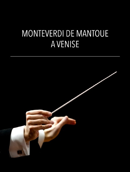 Monteverdi de Mantoue à Venise