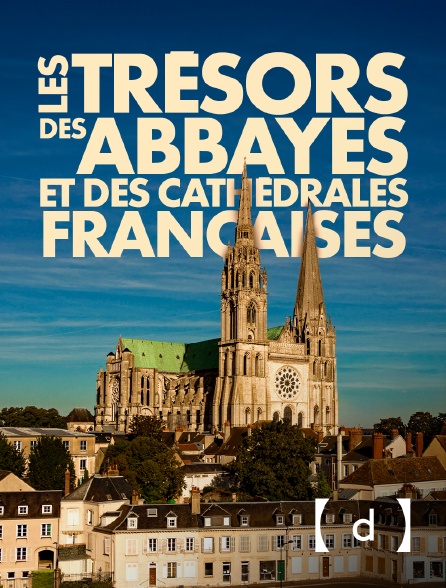 France TV Docs - Les trésors des abbayes et cathédrales françaises