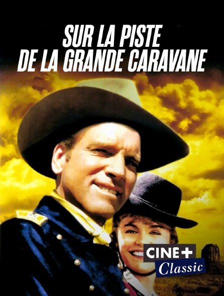 Ciné+ Classic - Sur la piste de la grande caravane