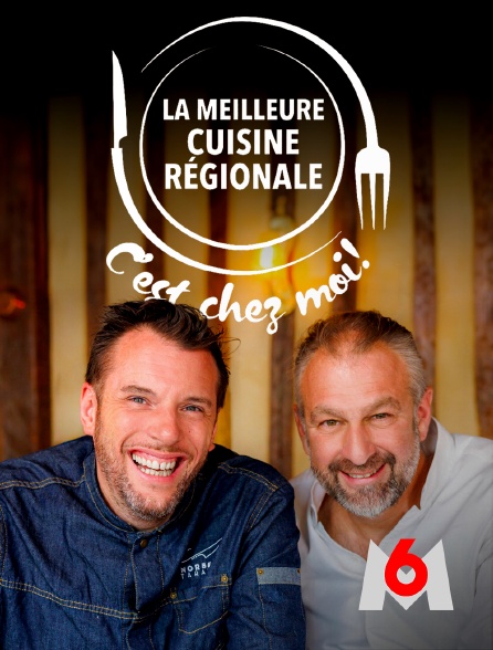 M6 - La meilleure cuisine régionale, c'est chez moi !