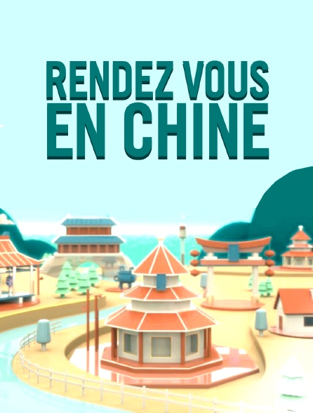 Rendez-vous en Chine