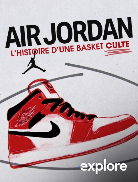EXPLORE - Air Jordan, l'histoire d'une basket culte en replay