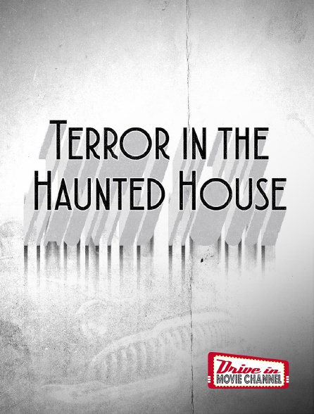 Drive-in Movie Channel - Terror in the Haunted House