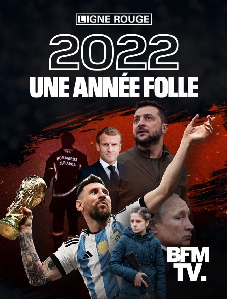 BFMTV - 2022, une année folle