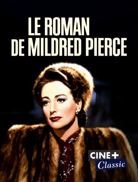Ciné+ Classic - Le roman de Mildred Pierce